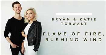 Bryan and Katie Torwalt - Flame Of Fire, Rushing Wind