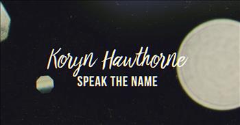 Koryn Hawthorne - Speak the Name (Lyric Video)