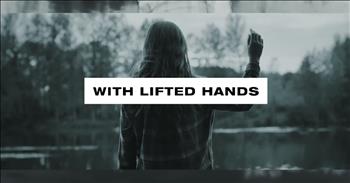 'With Lifted Hands' - Ryan Stevenson Lyric Video