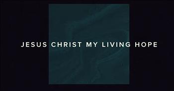 'Living Hope' - Official Lyric Video From Phil Wickham
