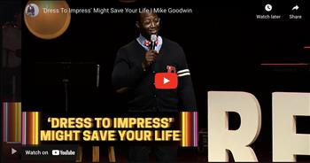 'Dress To Impress' Might Save Your Life | Mike Goodwin
