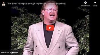 The Swan - Laughter through Impressions - Dennis Swanberg