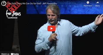 The Only Thing We Can Do for God - Jeff Foxworthy