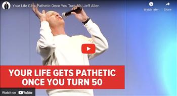 Your Life Gets Pathetic Once You Turn 50 | Jeff Allen