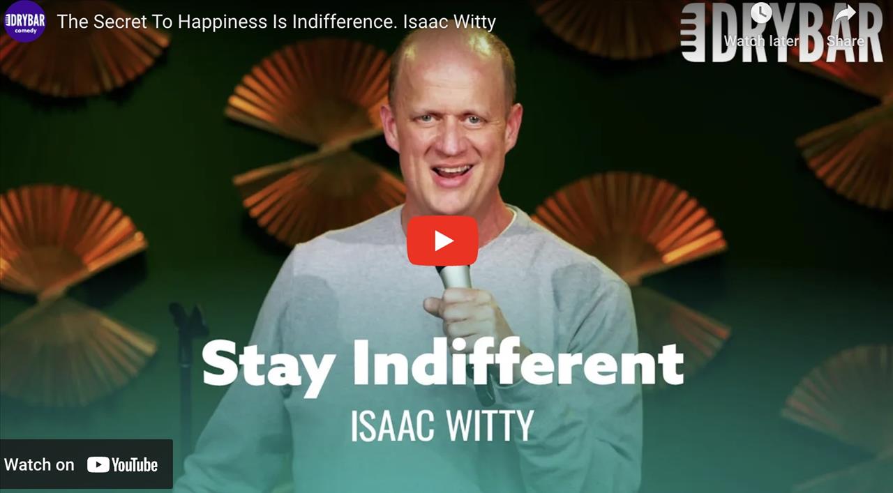 <p>The Secret to happiness is indifference, or at least that&#39;s how Isaac Witty feels in this clip from his first ever Dry Bar Comedy special. In this clip Isaac talks about why he tries to stay indifferent, and how sometimes that doesn&#39;t always work out.</p>
