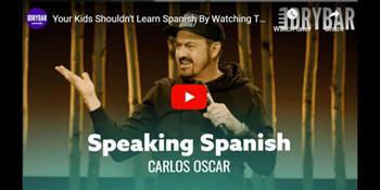 Your Kids Shouldn't Learn Spanish By Watching TV. Carlos Oscar