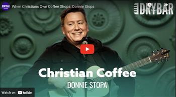 When Christians Own Coffee Shops. Donnie Stopa