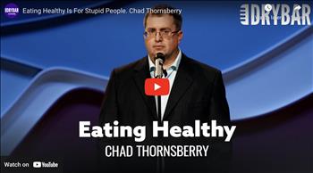 Eating Healthy Is For Stupid People. Chad Thornsberry