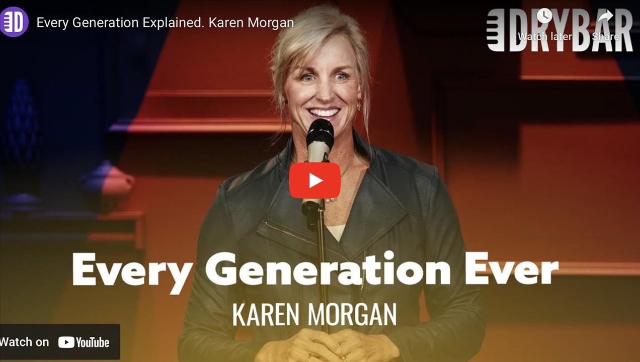 <p>Every generation explained by Karen Morgan explores the generations of the world from the silent generation all the way down to Gen-z. In this clip from here second Dry Bar Comedy special Karen Morgan breaks down the generations and why they don&#39;t get along with each other.</p>
