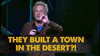 They Built A Town In The Desert?!