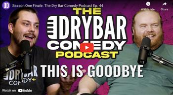 Season One Finale. The Dry Bar Comedy Podcast Ep. 44