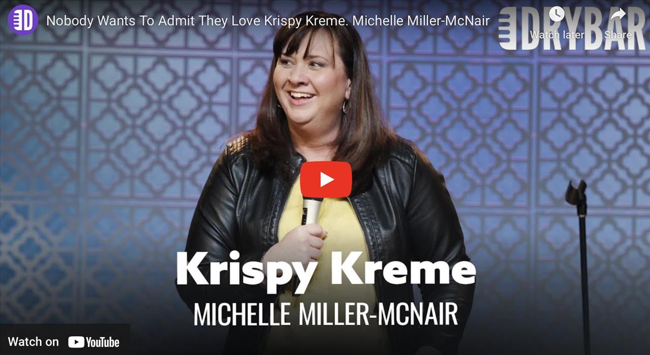 <p>Nobody wants to admit they love Krispy Kreme, or at least thats the vibe Michelle Miller-McNair gets in this clip from her first ever Dry Bar Comedy special. In this clip Michelle talks about her love for Krispy Kreme and how nobody ever applauds it, but rather just makes sounds. Whether you&#39;re someone who loves Krispy Kreme, or you&#39;re someone who prefers Dunkin, this clip from Michelle Miller-McNair is sure to have you laughing from start to finish.</p>
