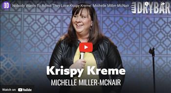 <p>Nobody wants to admit they love Krispy Kreme, or at least thats the vibe Michelle Miller-McNair gets in this clip from her first ever Dry Bar Comedy special. In this clip Michelle talks about her love for Krispy Kreme and how nobody ever applauds it, but rather just makes sounds. Whether you&#39;re someone who loves Krispy Kreme, or you&#39;re someone who prefers Dunkin, this clip from Michelle Miller-McNair is sure to have you laughing from start to finish.</p>

