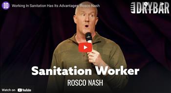 Working In Sanitation Has Its Advantages. Rosco Nash