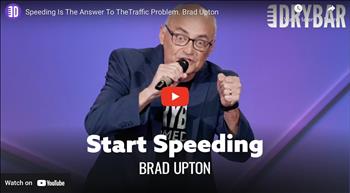 Speeding Is The Answer To TheTraffic Problem. Brad Upton