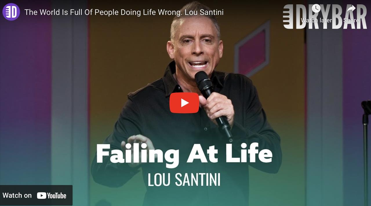 <p>The world is full of people doing life wrong, or at least thats how Lou Santini feels in his first ever Dry Bar Comedy special. In this special Lou talks about everything from poor doctor diagnosis&#39; to talking too much while dating. Whether you&#39;re someone who is doing life wrong, or you&#39;re just someone looking for a good laugh, this full special from Lou Santini is sure to have you laughing from start to finish.</p>

