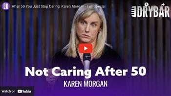 After 50 You Just Stop Caring. Karen Morgan - Full Special