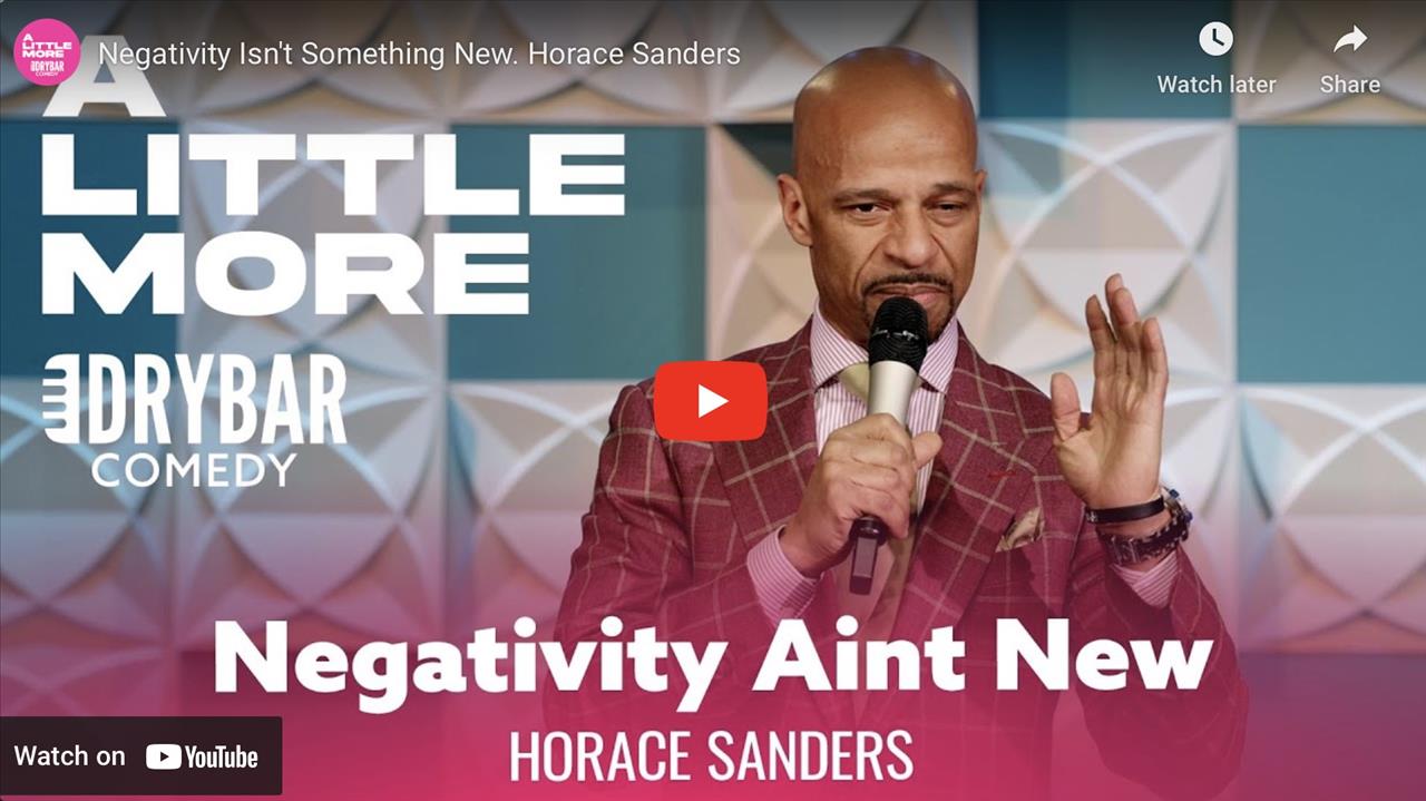 <p>Negativity isn&#39;t something new, or at least thats what Horace Sanders says in this clip from his first ever Dry Bar Comedy special. In this clip Horace talks about negative people and how they are no fun to be around, even Jesus himself was surrounded by negative people.</p>
