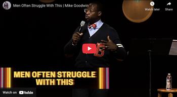 Men Often Struggle With This | Mike Goodwin