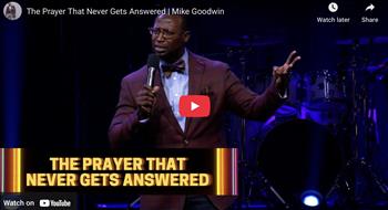 The Prayer That Never Gets Answered | Mike Goodwin