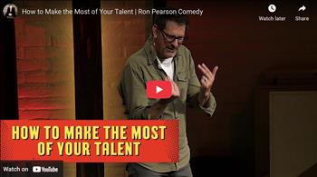 How to Make the Most of Your Talent | Ron Pearson Comedy