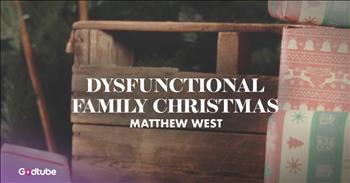 Matthew West Lyric Video For Hilarious 'Dysfunctional Family Christmas'