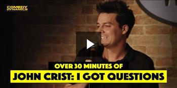 30 Minutes of John Crist: I Got Questions