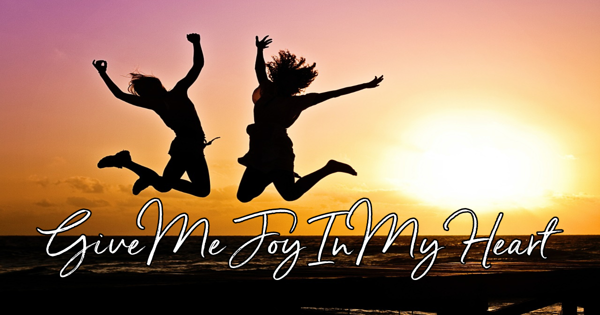 Give Me Joy In My Heart - Lyrics, Hymn Meaning and Story