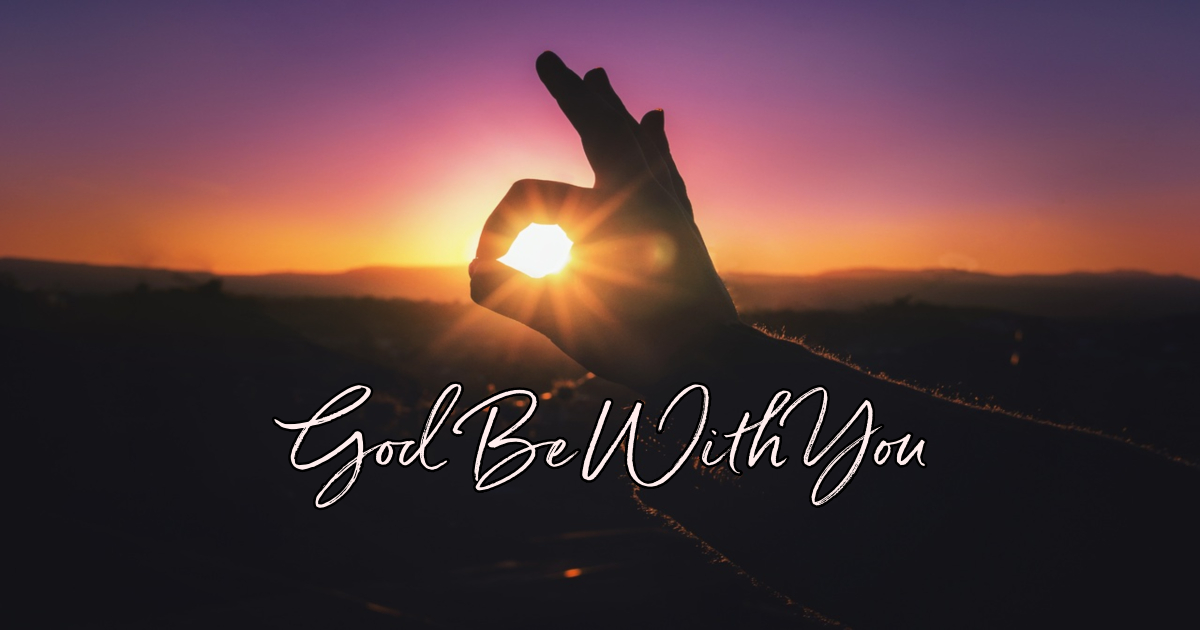 God Be With You Till We Meet Again Lyrics Hymn Meaning And Story