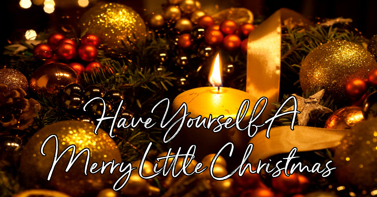 Have Yourself A Merry Little Christmas - Lyrics, Hymn Meaning and Story