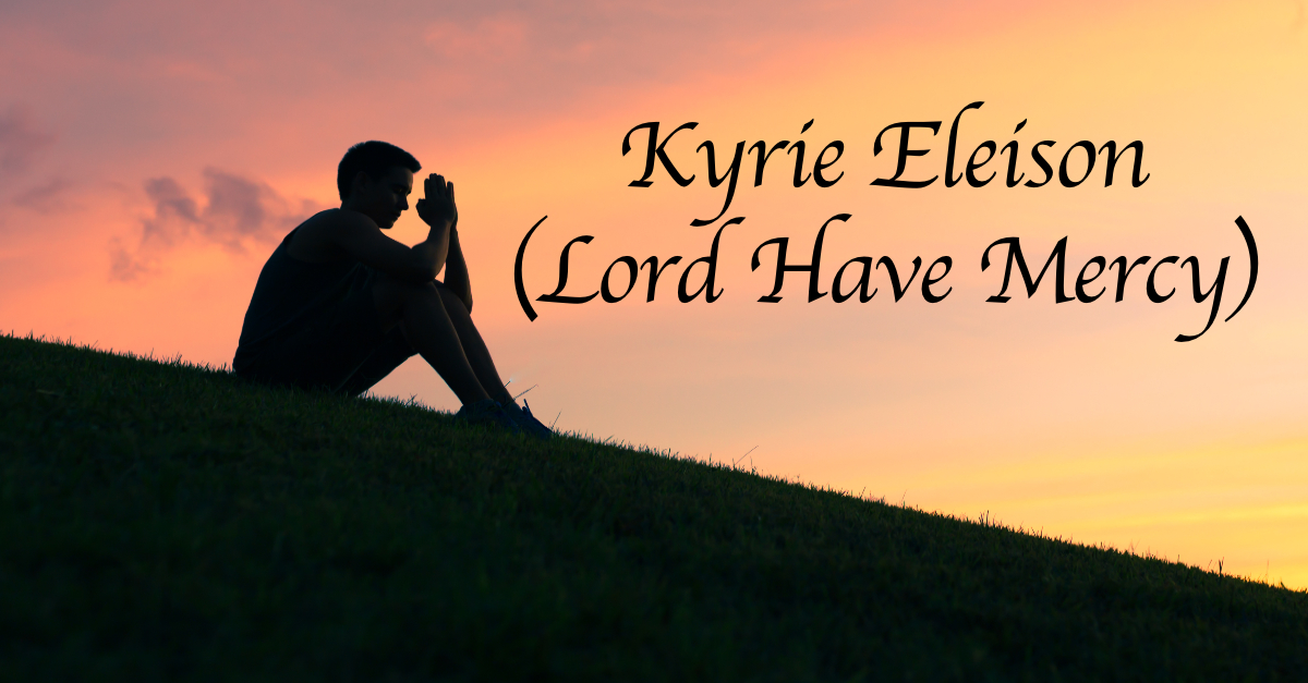 Kyrie Eleison (Lord Have Mercy) - Lyrics, Hymn Meaning and Story