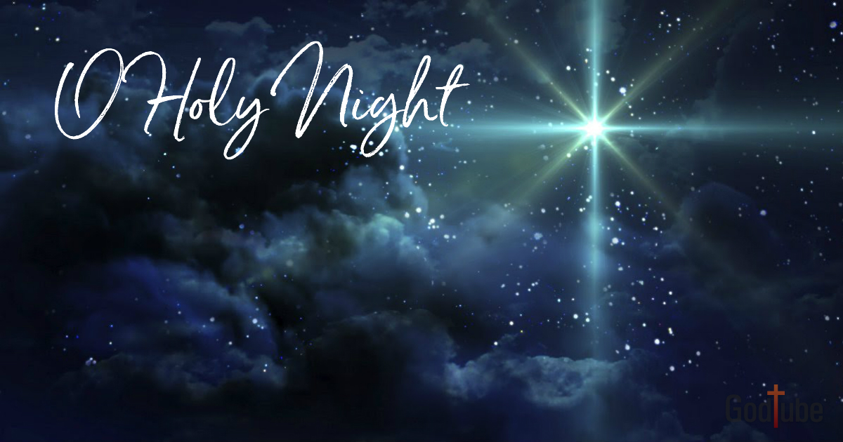 O Holy Night (Christmas Song) - Song Meanings and Facts