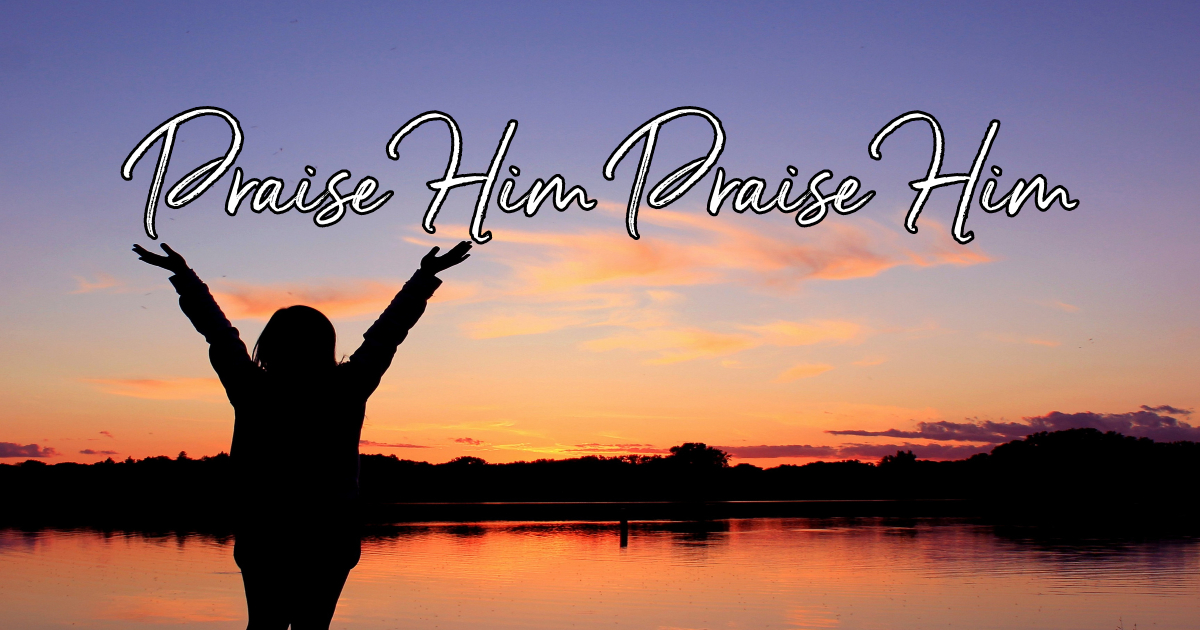 praise-him-praise-him-lyrics-hymn-meaning-and-story