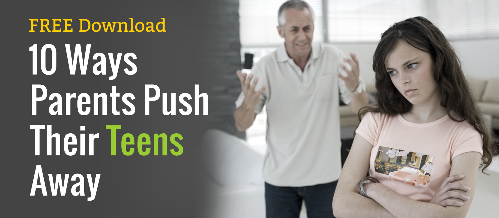 FREE Download of 10 Ways Parents Push Their Teens Away