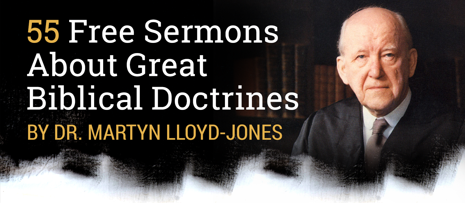 55 Free Sermons About Great Biblical Doctrines by Dr. Martyn Lloyd-Jones