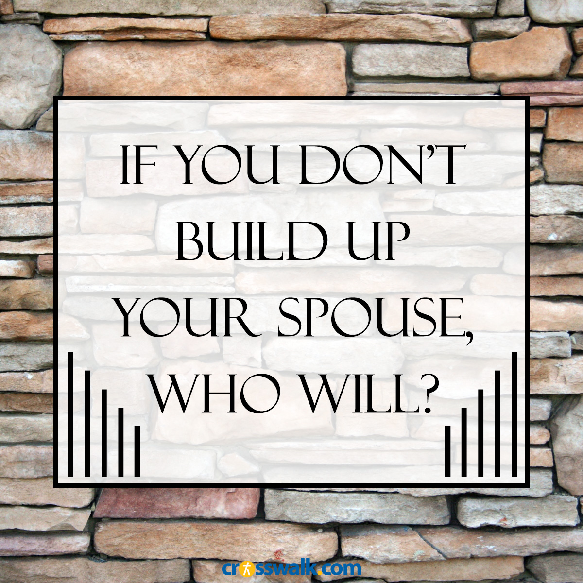 if you dont build up your spouse who will?