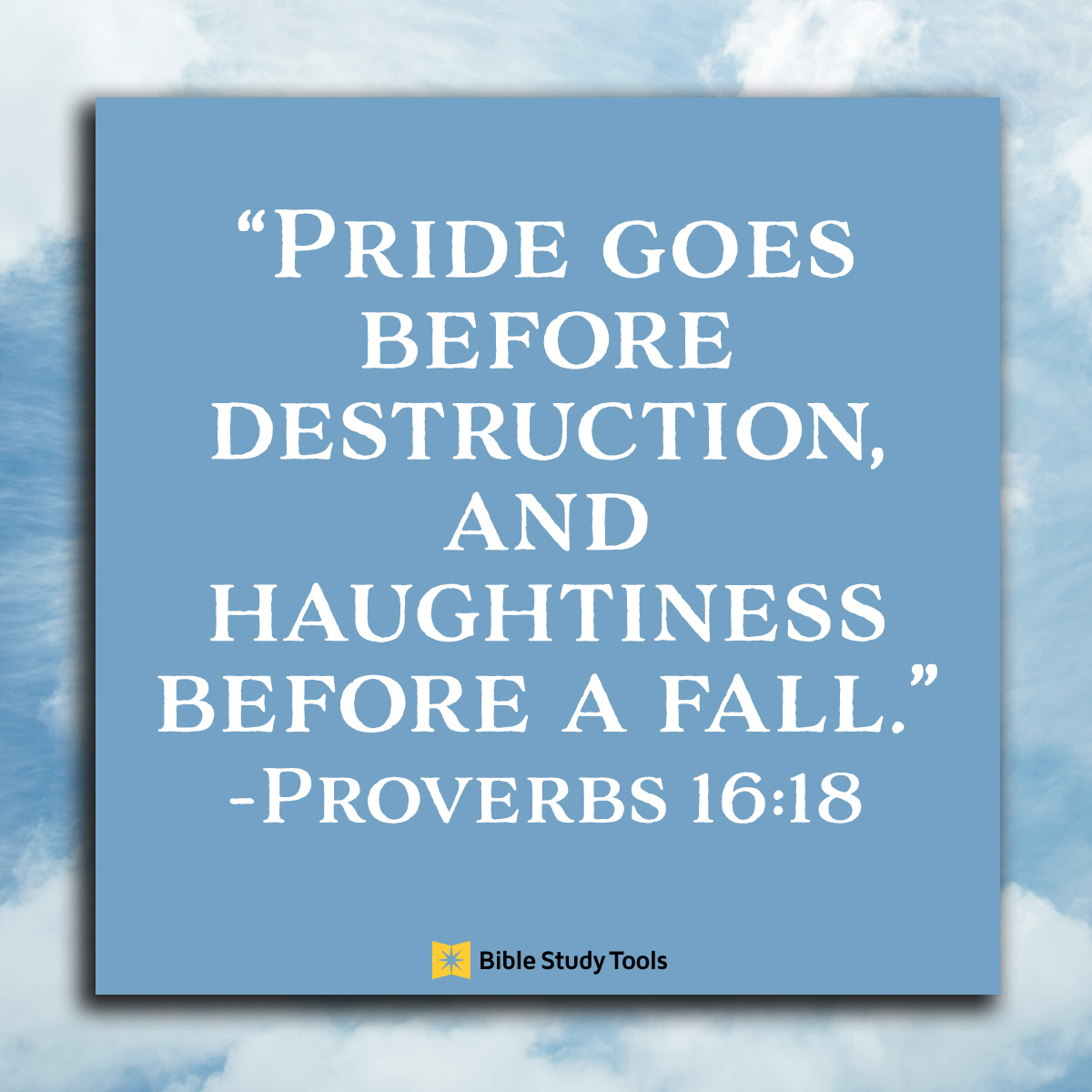 Pride Brings Failure; Humility Lifts You Up (Proverbs 16:18) - Your Daily  Bible Verse - July 12 - Your Daily Bible Verse