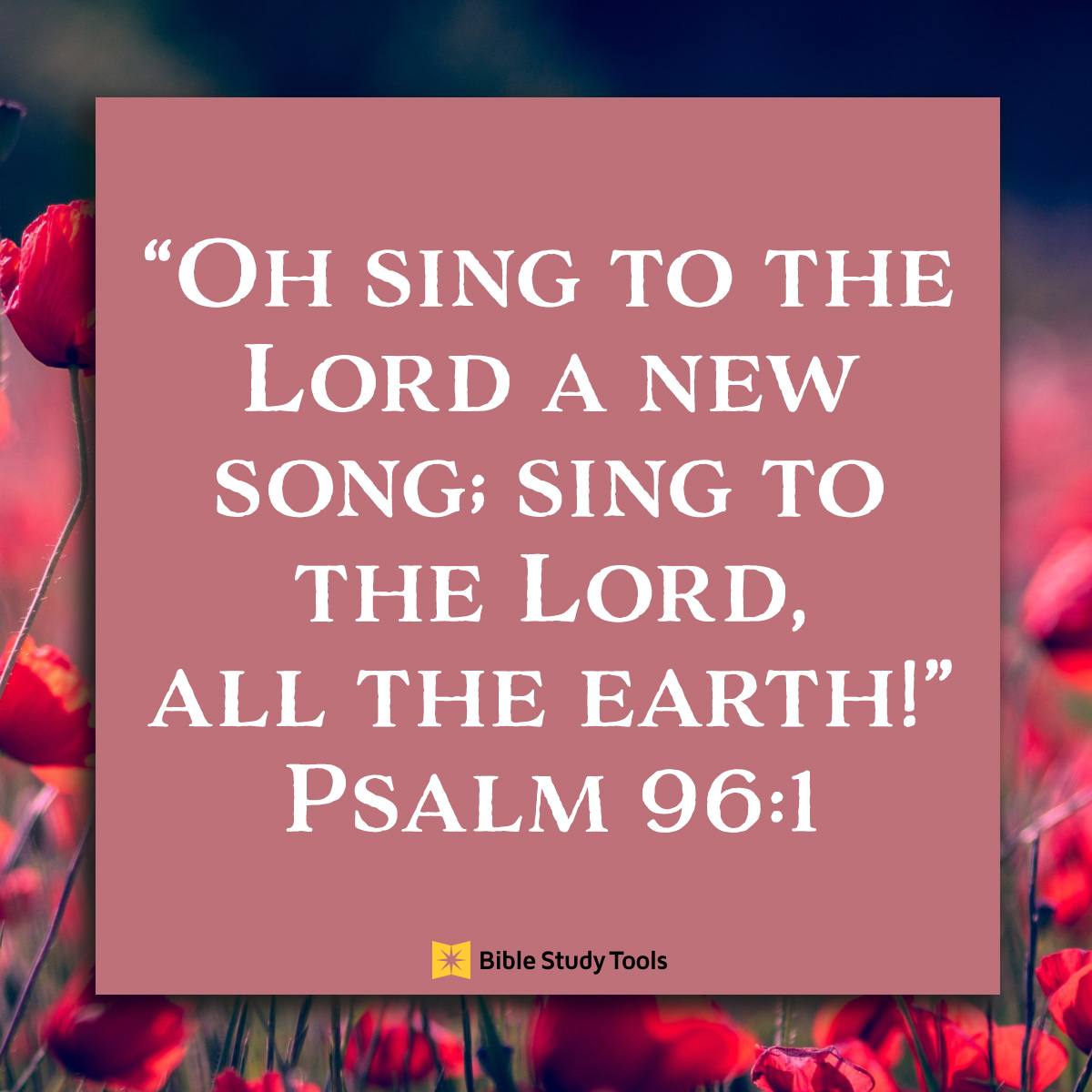 Sing a New Song (Psalm 96:1) - Your Daily Bible Verse - August 7 - Your ...