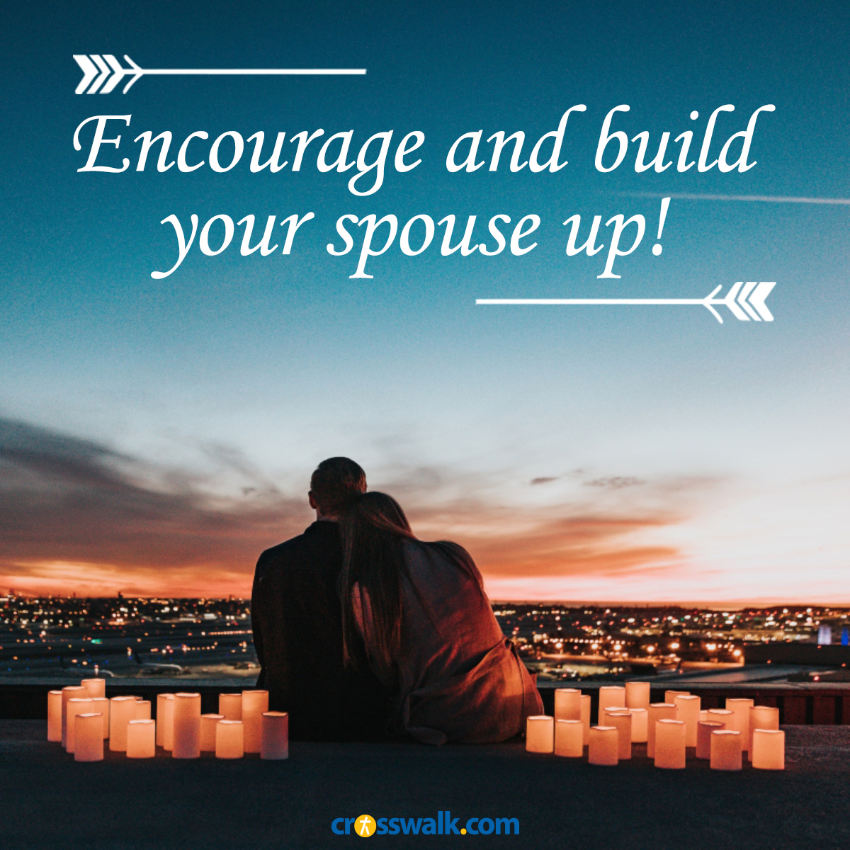 Encourage and build your spouse up!