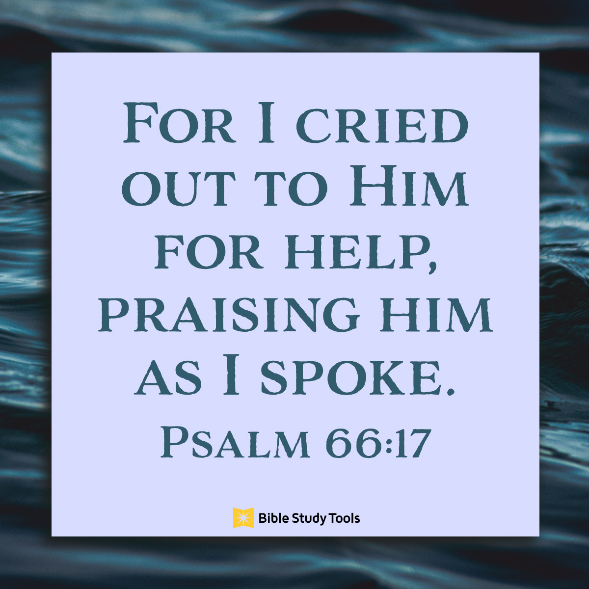 When Should We Praise God Psalm 66 17 Your Daily Bible Verse 