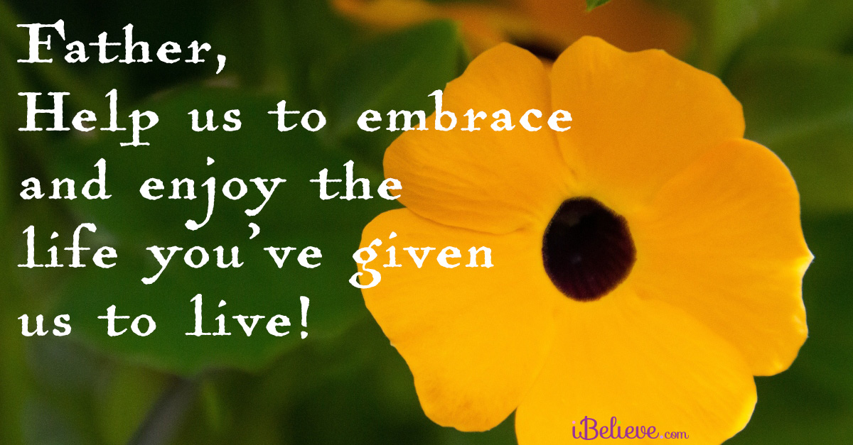 A Prayer to Embrace and Enjoy Life - Your Daily Prayer - December