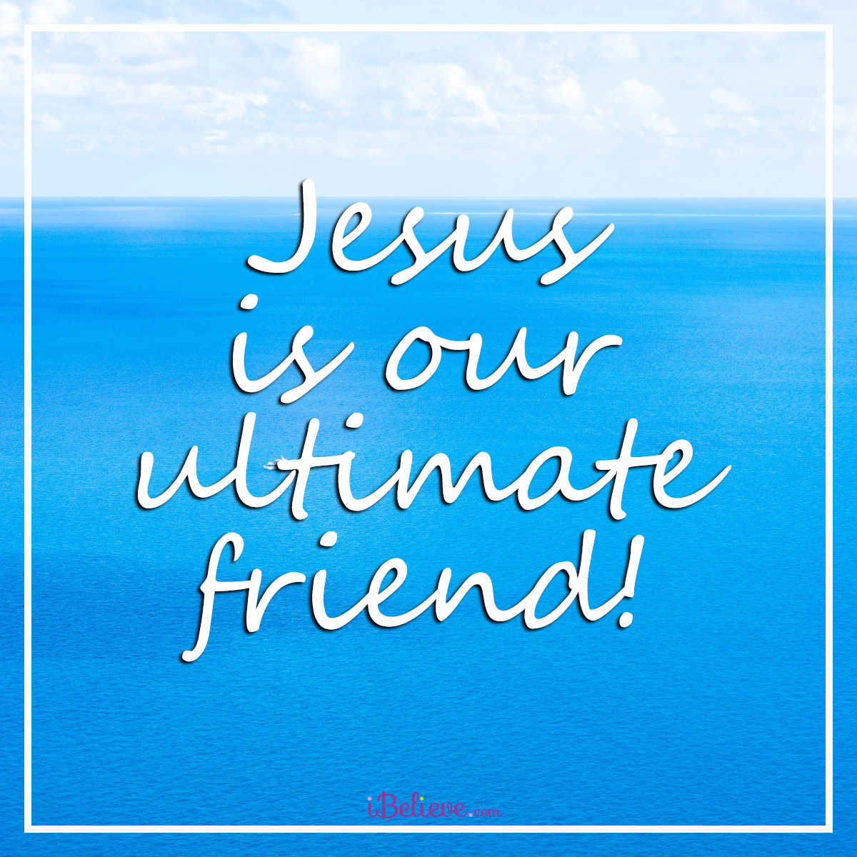 Jesus is our ultimate friend, inspirational image