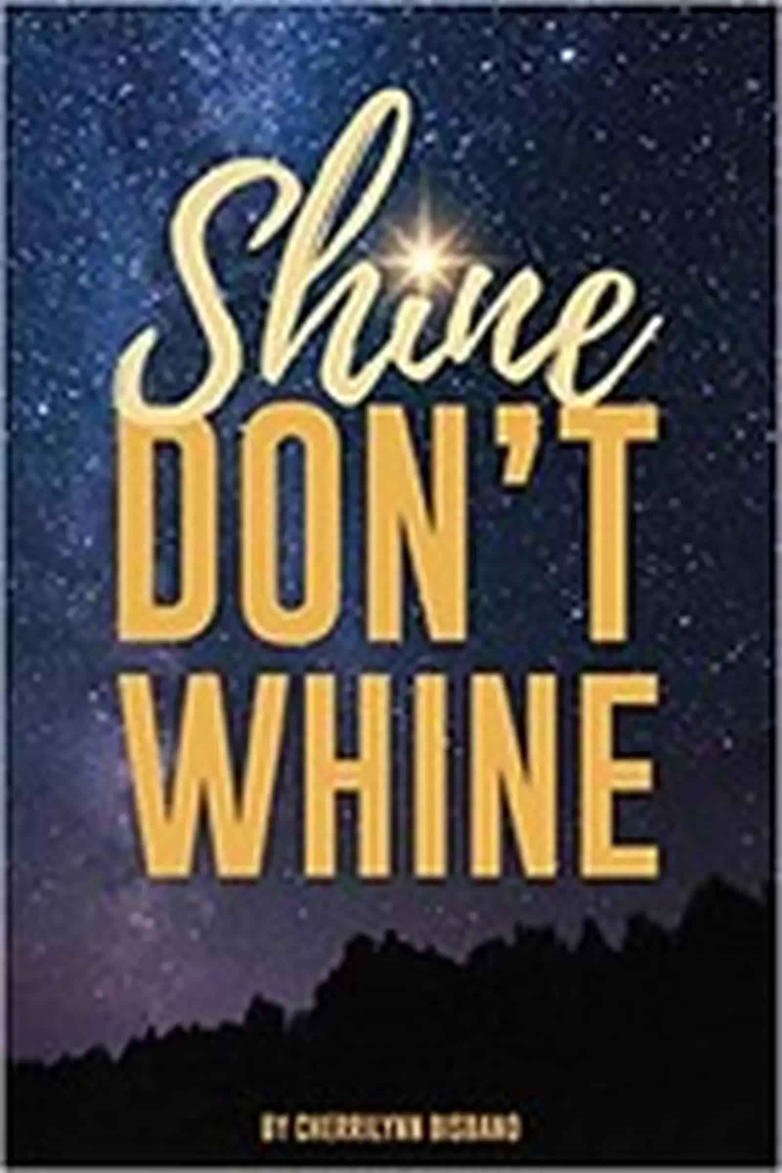 shine dont whine arise daily