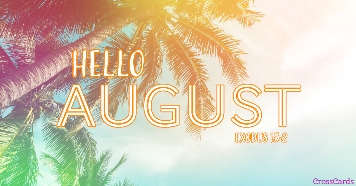 Hello August - Exodus 15:2 ecard, online card