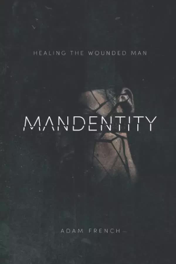 MANdentity: Healing the Wounded Man