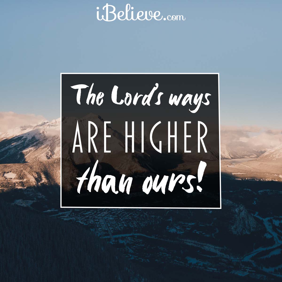 The Lords ways are higher than ours, inspirational image