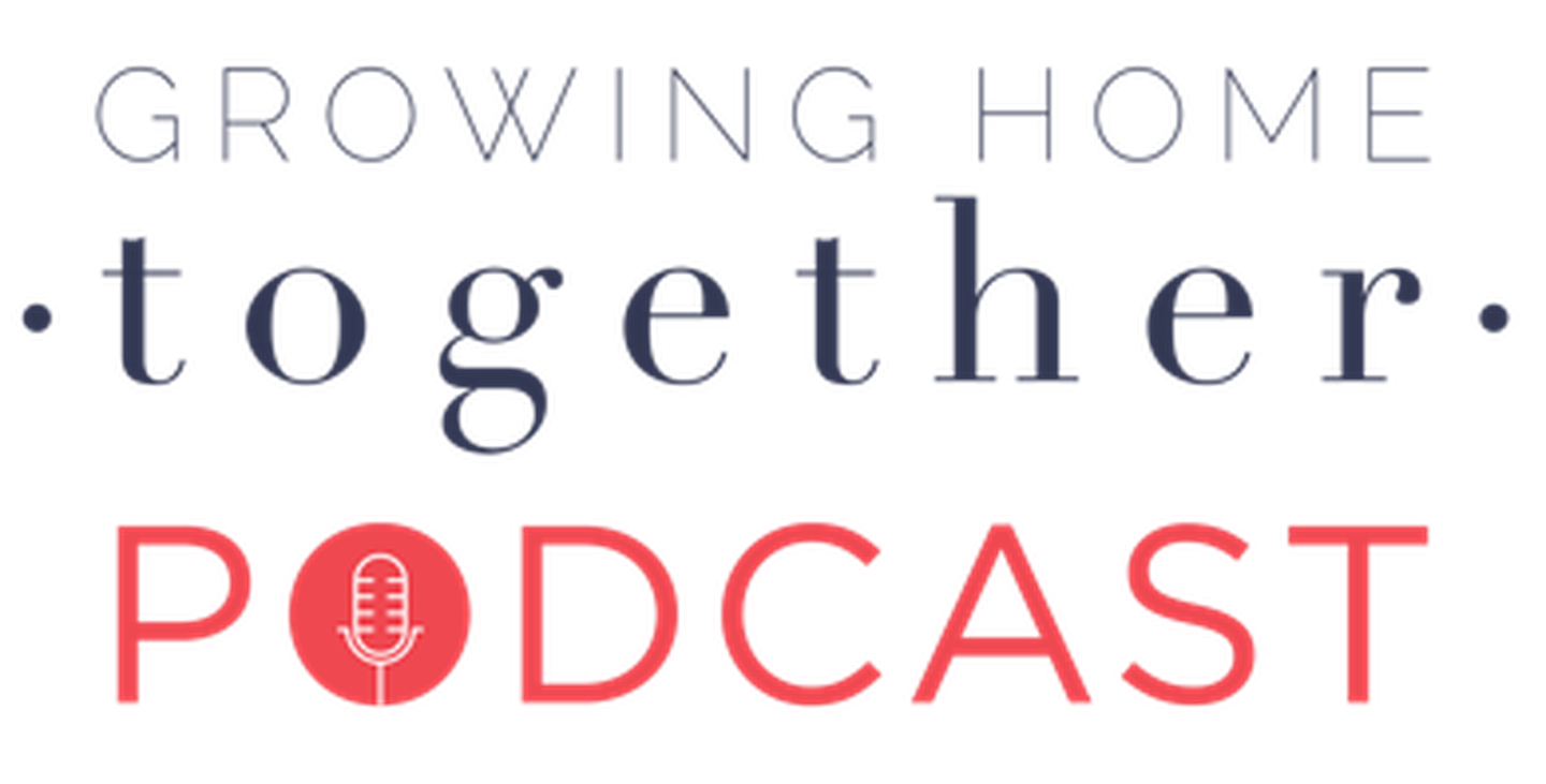 Growing Home Together Podcast graphic