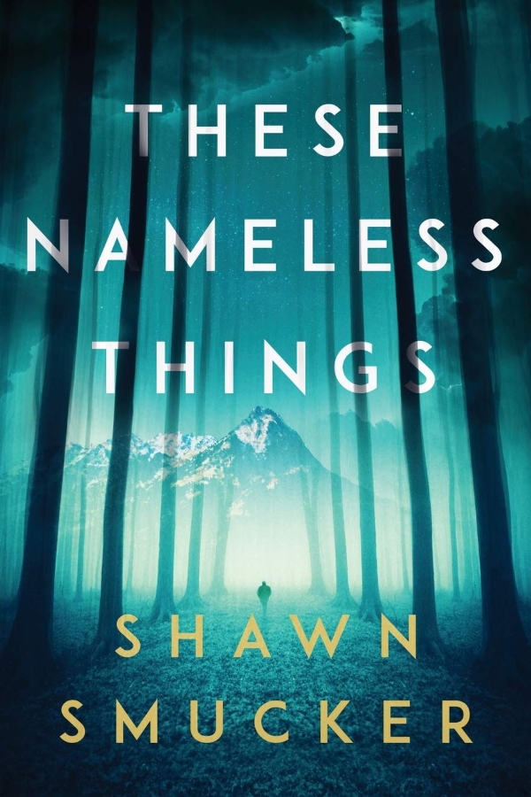 These Nameless Things by Shawn Smucker, Christian suspense authors