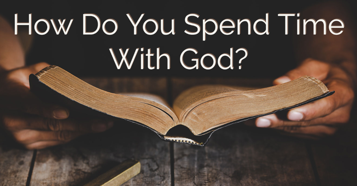 How Do You Spend Time With God?