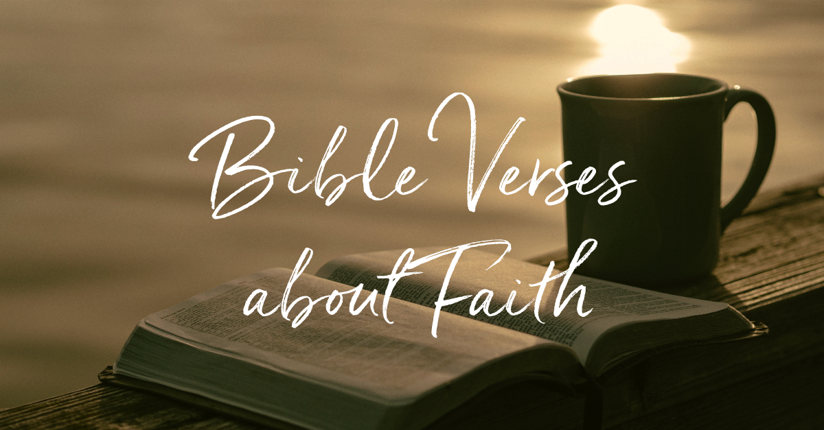 Top 25 Bible Verses For Faith Scriptures To Strengthen Your Trust In God